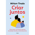 Criar Juntos: Cómo Tener Una Buena Relación de Pareja Criando Y Creciendo Juntos / Raising Kids Together - Paperback