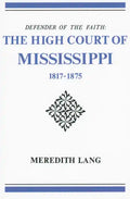 Defender of the Faith: The High Court of Mississippi, 1817-1875 - Paperback