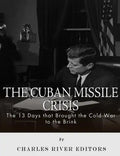The Cuban Missile Crisis: 13 Days that Brought the Cold War to the Brink - Paperback
