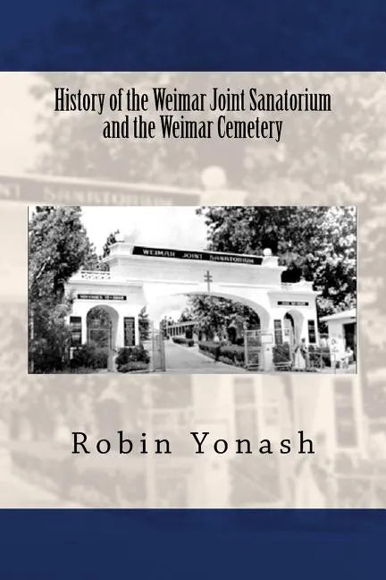 History of the Weimar Joint Sanatorium and the Weimar Cemetery - Paperback