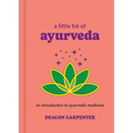 A Little Bit of Ayurveda: An Introduction to Ayurvedic Medicine - Hardcover