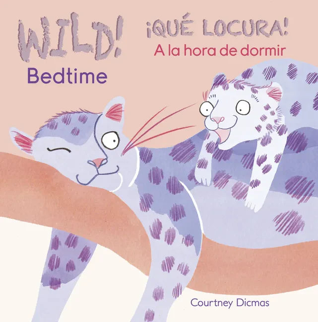 Wild! Bedtime/¡Qué Locura! a la Hora de Dormir - Board Book