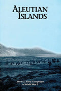 Aleutian Islands: The U.S. Army Campaigns of World War II - Paperback