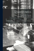 Semmelweis: His Life and Doctrine: A Chapter in the History of Medicine - Paperback
