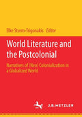 World Literature and the Postcolonial: Narratives of (Neo) Colonialization in a Globalized World - Paperback