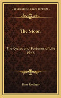 The Moon: The Cycles and Fortunes of Life 1946 - Hardcover