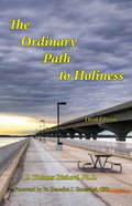 The Ordinary Path to Holiness: The treasure of Catholic spirituality re-presented for our times - Paperback