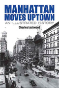 Manhattan Moves Uptown: An Illustrated History - Paperback