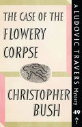 The Case of the Flowery Corpse: A Ludovic Travers Mystery - Paperback