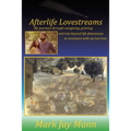 Afterlife Lovestreams: My journeys through caregiving, grieving and into beyond life dimensions to reconnect with my lost love. - Paperback