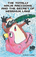 The Totally Ninja Raccoons and the Secret of Nessmuk Lake - Paperback