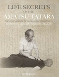 Life Secrets of the Amatsu Tatara: The Documents of Takamatsu Toshitsugu, Interviews with Hatsumi Masaaki - Paperback