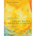 Crazy Water, Pickled Lemons: Enchanting Dishes from the Middle East, Mediterranean and North Africa - Hardcover