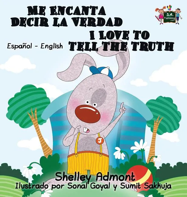 Me Encanta Decir la Verdad I Love to Tell the Truth: Spanish English Bilingual Edition - Hardcover