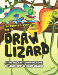 The Step-by-Step Way to Draw Lizard: A Fun and Easy Drawing Book to Learn How to Draw Lizards - Paperback