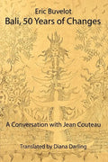 Bali: 50 Years of Changes - A Conversation with Jean Couteau - Paperback