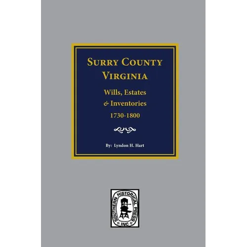 Surry County, Virginia Wills, Estates, Accounts and Inventories, 1730-1800 - Paperback