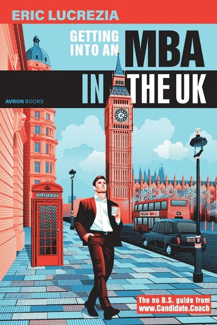 Getting into an MBA in the UK: The no B.S. guide from Candidate Coach - Paperback