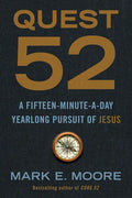 Quest 52: A Fifteen-Minute-A-Day Yearlong Pursuit of Jesus - Paperback