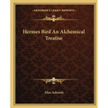 Hermes Bird an Alchemical Treatise - Paperback