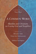 Common Word: Muslims and Christians on Loving God and Neighbor - Paperback