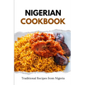 Nigerian Cookbook: Traditional Recipes from Nigeria - Paperback