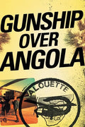 Gunship Over Angola: The Story of a Maverick Pilot - Paperback