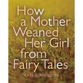 How a Mother Weaned Her Girl from Fairy Tales - Paperback