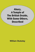 Abury, A Temple Of The British Druids, With Some Others, Described - Paperback