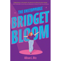 The Unstoppable Bridget Bloom - Hardcover