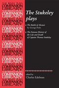 The Stukeley Plays: 'The Battle of Alcazar' by George Peele and 'The Famous History of the Life and Death of Captain Thomas Stukeley - Paperback