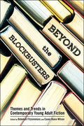 Beyond the Blockbusters: Themes and Trends in Contemporary Young Adult Fiction - Paperback