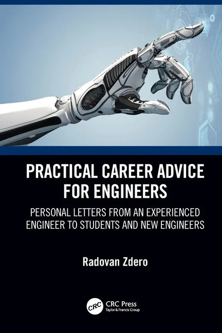 Practical Career Advice for Engineers: Personal Letters from an Experienced Engineer to Students and New Engineers - Paperback
