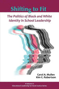 Shifting to Fit: The Politics of Black and White Identity in School Leadership - Paperback