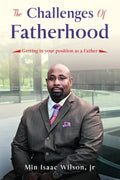 The Challenges of Fatherhood: Getting in your position as a Father - Paperback