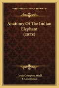 Anatomy Of The Indian Elephant (1878) - Paperback