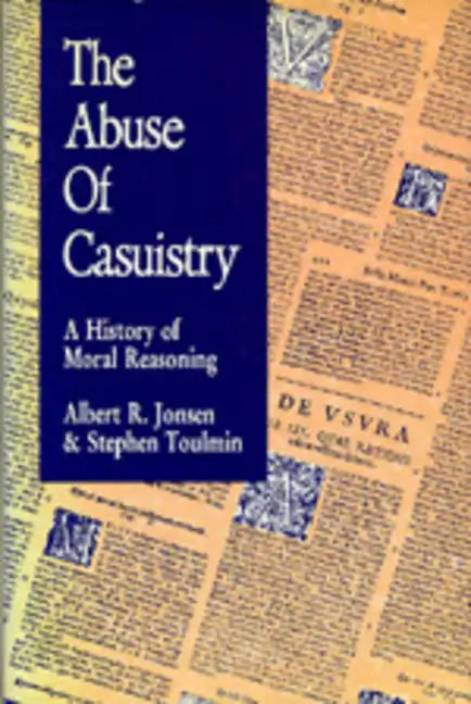 The Abuse of Casuistry: A History of Moral Reasoning - Paperback