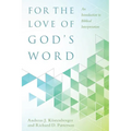 For the Love of God's Word: An Introduction to Biblical Interpretation - Hardcover