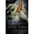 The Greatest Horse Trainer on Earth: The Sylvia Zerbini Story - Paperback