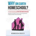 Why on Earth Homeschool: The Case for Australian Christian Homeschooling - Paperback