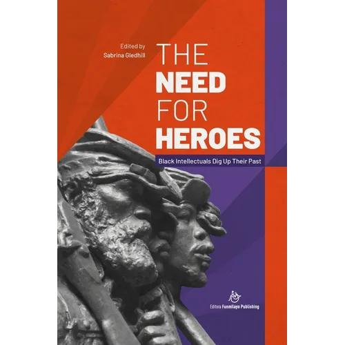 The Need for Heroes: Black Intellectuals Dig Up Their Past - Paperback