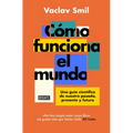 Cómo Funciona El Mundo: Una Guía Científica de Nuestro Pasado, Presente Y Futuro / How the World Really Works - Paperback