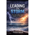 Leading The Storm: How Calm Leaders Deliver Results Under Pressure - Paperback
