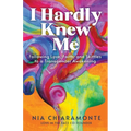 I Hardly Knew Me: Following Love, Faith, and Skittles to a Transgender Awakening - Paperback