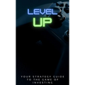 Level Up!: Your Strategy Guide To The Game Of Investing - Hardcover
