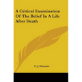A Critical Examination Of The Belief In A Life After Death - Paperback