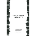 Once Upon Insanity: A crazy journey of self acceptance - Paperback