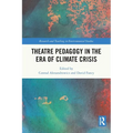 Theatre Pedagogy in the Era of Climate Crisis - Paperback