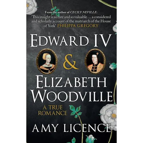 Edward IV & Elizabeth Woodville: A True Romance - Paperback