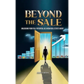 Beyond The Sale: Unlocking Your Full Potential As A New Real Estate Agent - Hardcover
